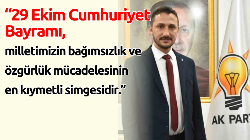 Şengüloğlu’ndan 29 Ekim Cumhuriyet Bayramı mesajı