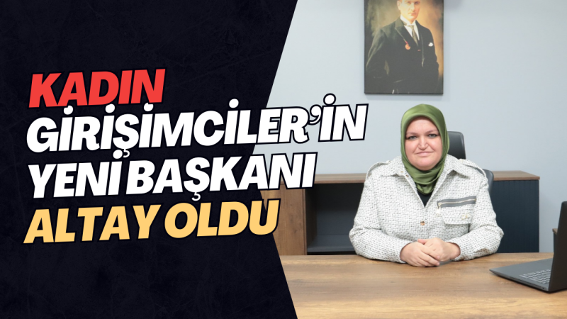 Yeni Başkan Gökçe Ülkü Altay Oldu