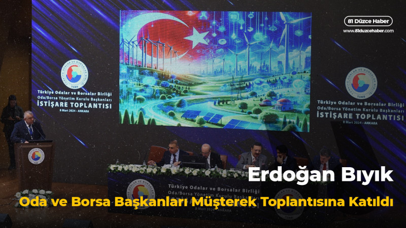 Erdoğan Bıyık, Oda ve Borsa Başkanları Müşterek Toplantısına Katıldı