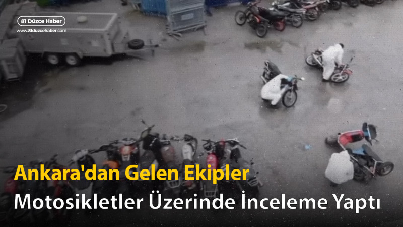 Ankara'dan Gelen Ekipler Motosikletler Üzerinde İnceleme Yaptı