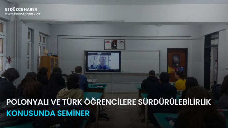 Polonyalı ve Türk Öğrencilere Sürdürülebilirlik Konusunda Seminer