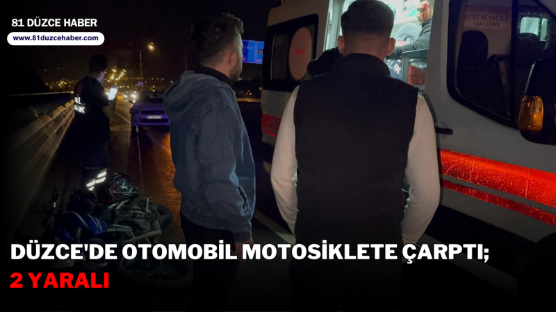 Düzce'de Otomobil Motosiklete Çarptı; 2 Yaralı