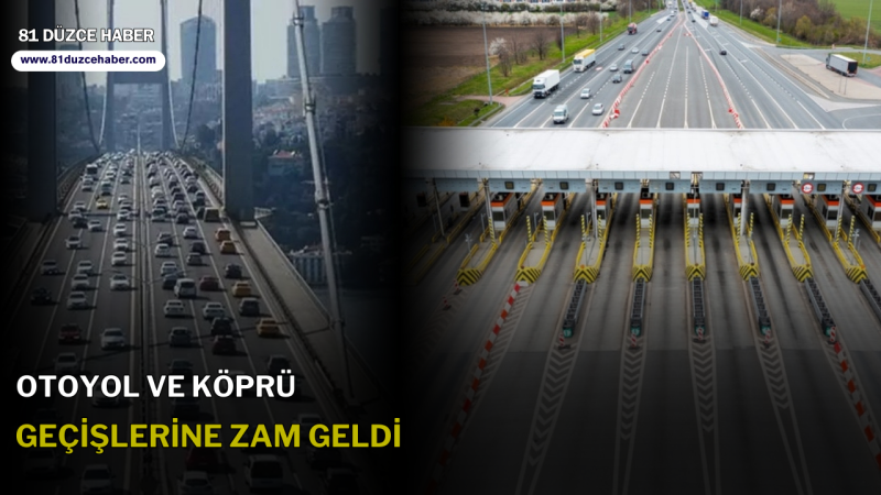 Otoyol ve Köprü Geçişlerine Zam Geldi