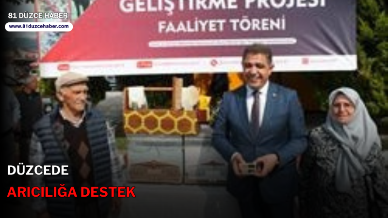 DÜZCEDE ARICILIĞA DESTEK