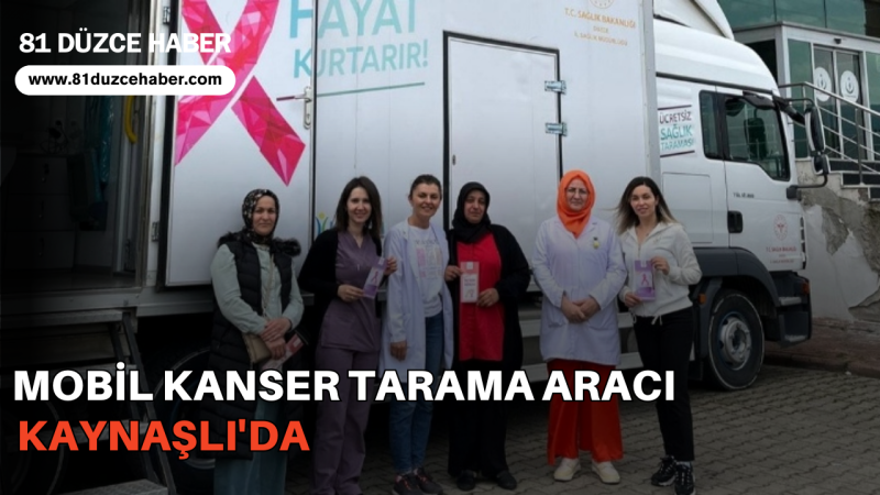 Mobil Kanser Tarama Aracı Kaynaşlı'da