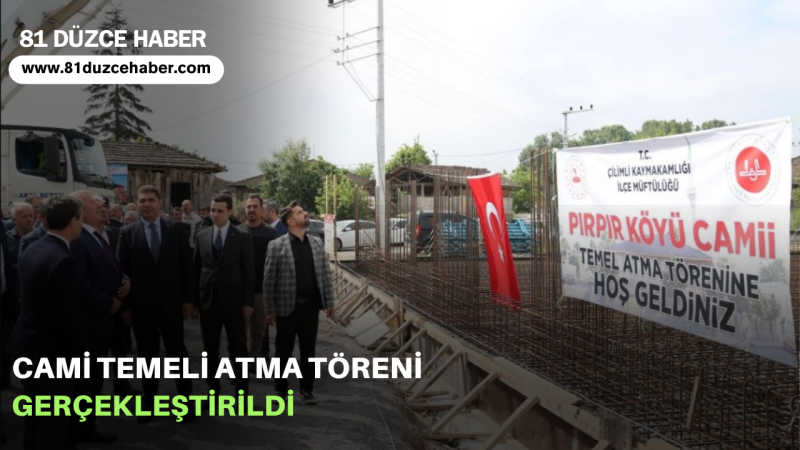 CAMİ TEMELİ ATMA TÖRENİ GERÇEKLEŞTİRİLDİ