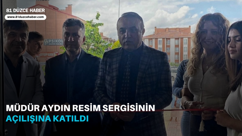 Müdür Aydın Resim Sergisinin Açılışına Katıldı