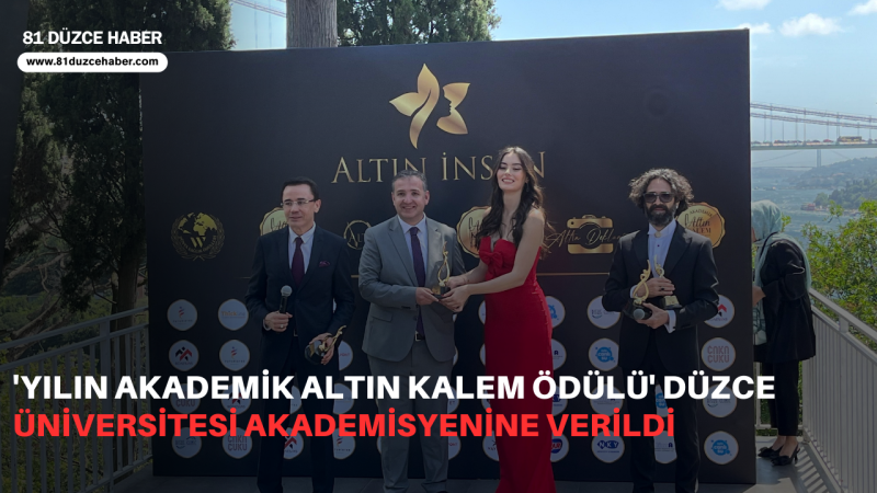 'Yılın Akademik Altın Kalem Ödülü' Düzce Üniversitesi Akademisyenine Verildi