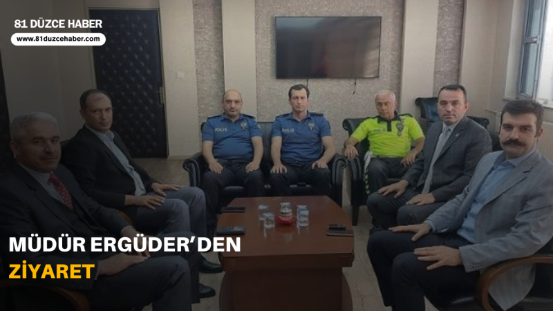 MÜDÜR ERGÜDER'DEN ZİYARET