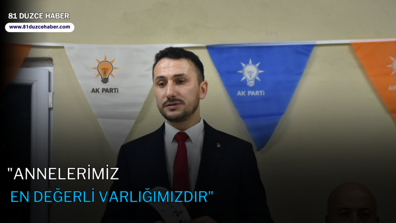 “Annelerimiz en değerli varlığımızdır”