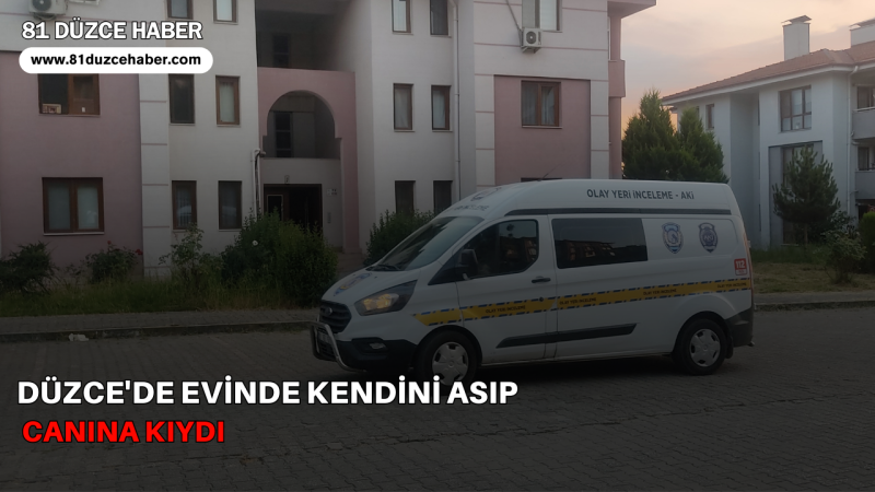 Düzce'de Evinde Kendini Asıp Canına Kıydı