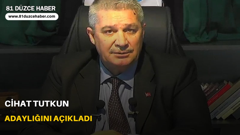 Cihat Tutkun Adaylığını Açıkladı