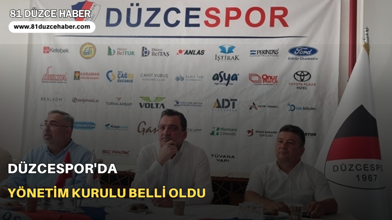 DÜZCESPOR'DA YÖNETİM KURULU BELLİ OLDU