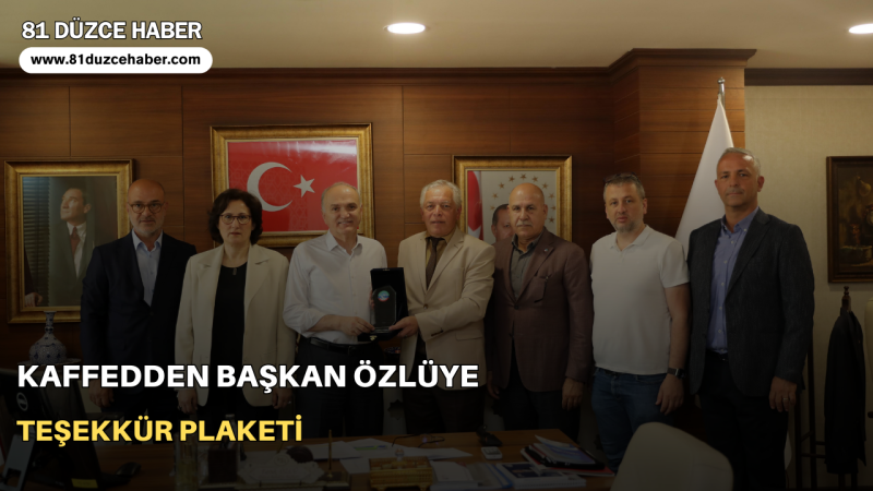 KAFFEDDEN BAŞKAN ÖZLÜYE TEŞEKKÜR PLAKETİ