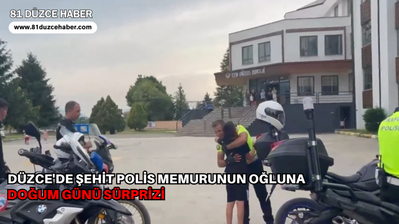 Düzce'de Şehit Polis Memurunun Oğluna Doğum Günü Sürprizi