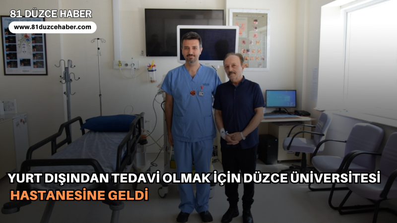 Yurt Dışından Tedavi Olmak İçin Düzce Üniversitesi Hastanesine Geldi