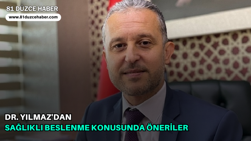 Dr. Yılmaz'dan Sağlıklı Beslenme Konusunda Öneriler