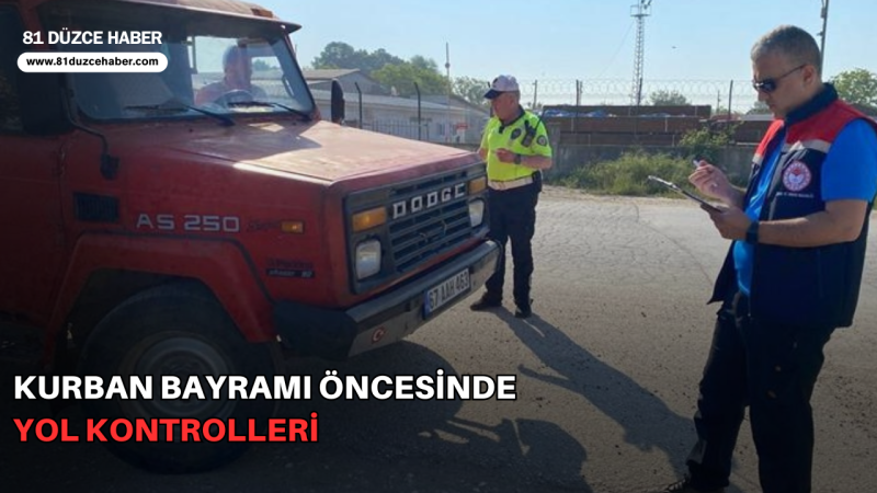 KURBAN BAYRAMI ÖNCESİNDE YOL KONTROLLERİ