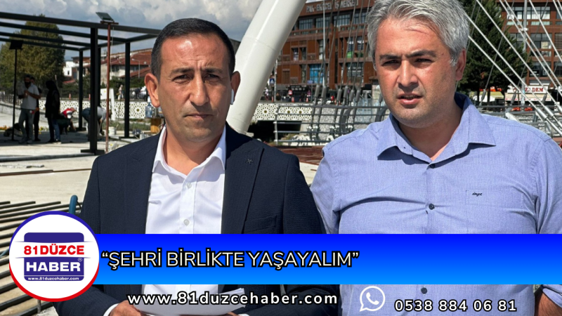 “ŞEHRİ BİRLİKTE YAŞAYALIM”