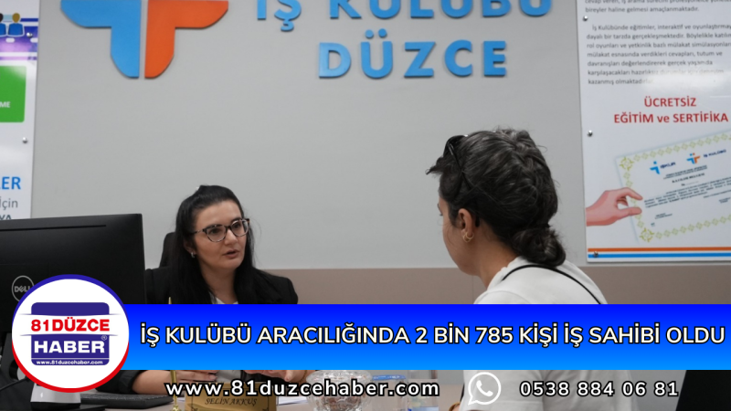  İŞ KULÜBÜ ARACILIĞINDA 2 BİN 785 KİŞİ İŞ SAHİBİ OLDU