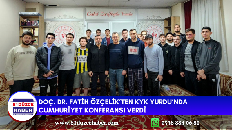 DOÇ. DR. FATİH ÖZÇELİK’TEN KYK YURDU’NDA CUMHURİYET KONFERANSI VERDİ