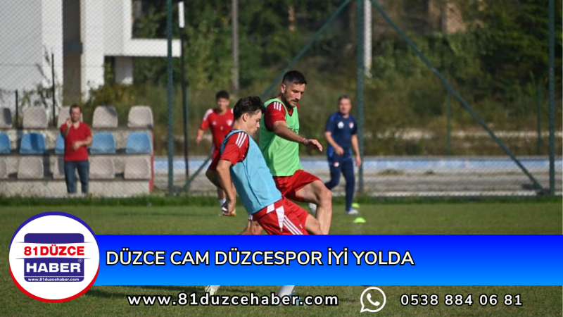 DÜZCE CAM DÜZCESPOR İYİ YOLDA