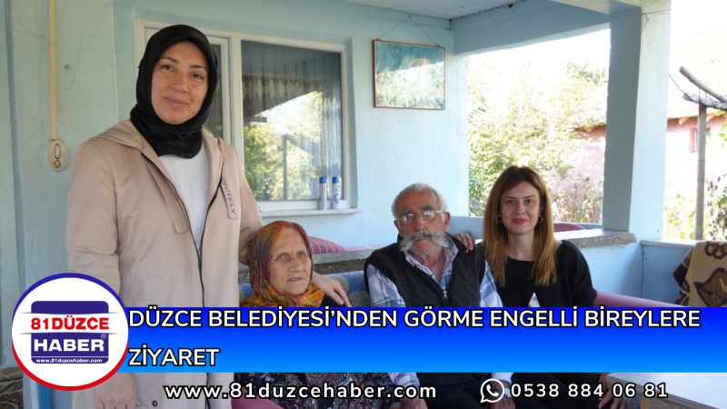 DÜZCE BELEDİYESİ’NDEN GÖRME ENGELLİ BİREYLERE ZİYARET