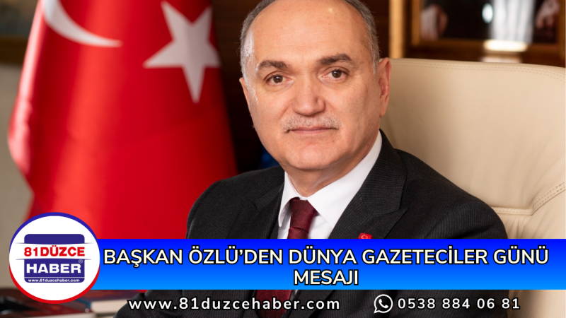 BAŞKAN ÖZLÜ’DEN DÜNYA GAZETECİLER GÜNÜ MESAJI