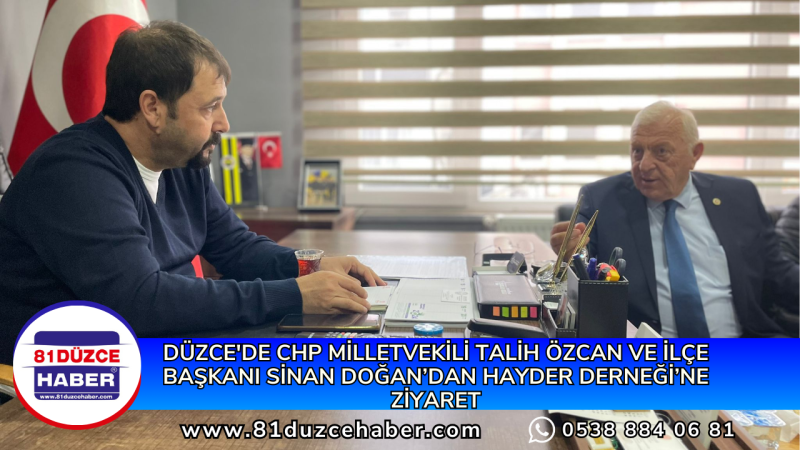 DÜZCE'DE CHP MİLLETVEKİLİ TALİH ÖZCAN VE İLÇE BAŞKANI SİNAN DOĞAN’DAN HAYDER DERNEĞİ’NE ZİYARET