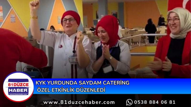 KYK YURDUNDA SAYDAM CATERİNG ÖZEL ETKİNLİK DÜZENLEDİ