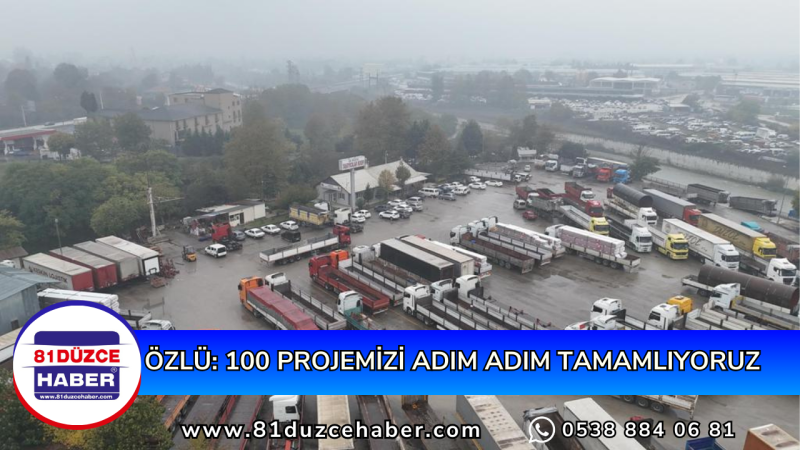 ÖZLÜ: 100 PROJEMİZİ ADIM ADIM TAMAMLIYORUZ