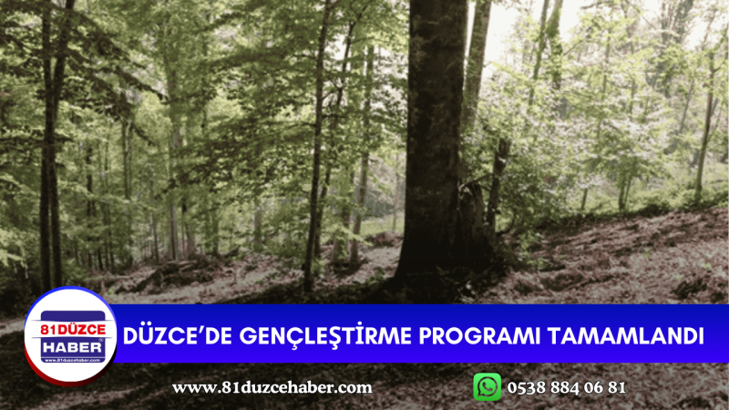 DÜZCE’DE GENÇLEŞTİRME PROGRAMI TAMAMLANDI.