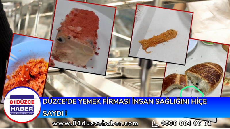 DÜZCE’DE YEMEK FİRMASI İNSAN SAĞLIĞINI HİÇE SAYDI !