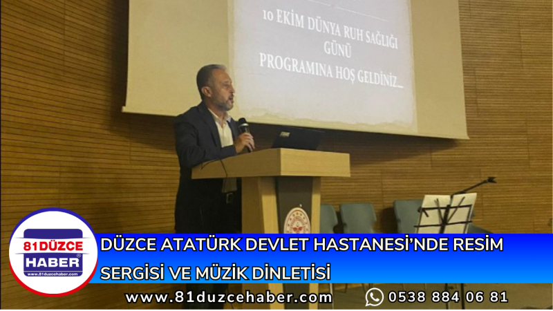 DÜZCE ATATÜRK DEVLET HASTANESİ’NDE RESİM SERGİSİ VE MÜZİK DİNLETİSİ