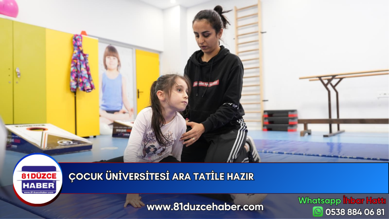 ÇOCUK ÜNİVERSİTESİ ARA TATİLE HAZIR