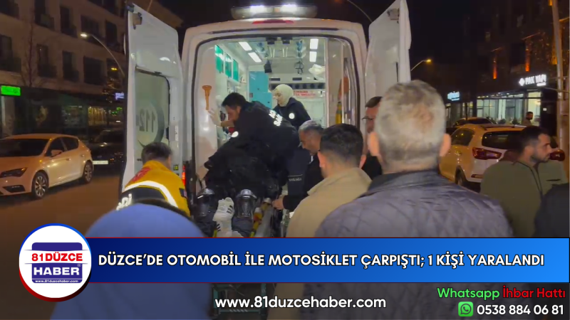 DÜZCE’DE OTOMOBİL İLE MOTOSİKLET ÇARPIŞTI; 1 KİŞİ YARALANDI