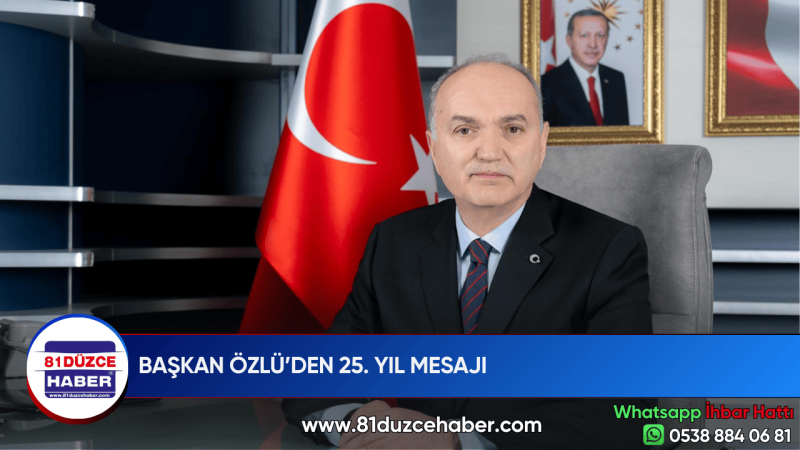 BAŞKAN ÖZLÜ’DEN 25. YIL MESAJI