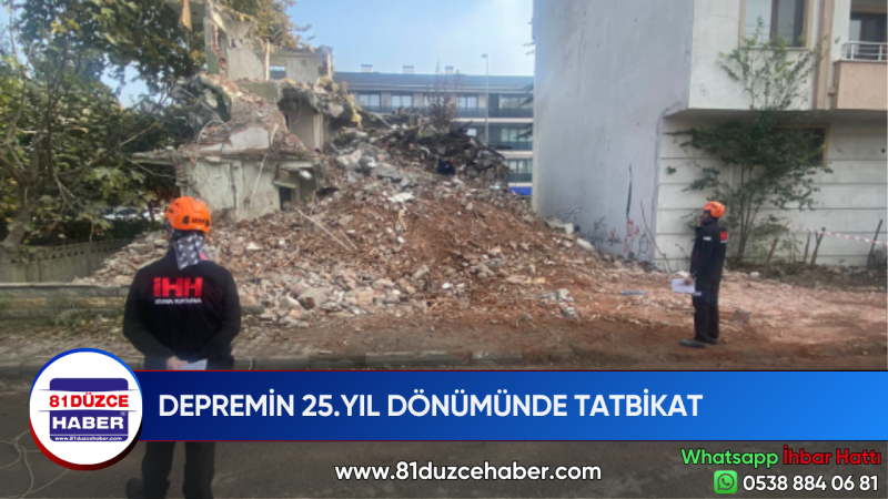 DEPREMİN 25.YIL DÖNÜMÜNDE TATBİKAT