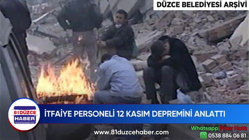 İTFAİYE PERSONELİ 12 KASIM DEPREMİNİ ANLATTI