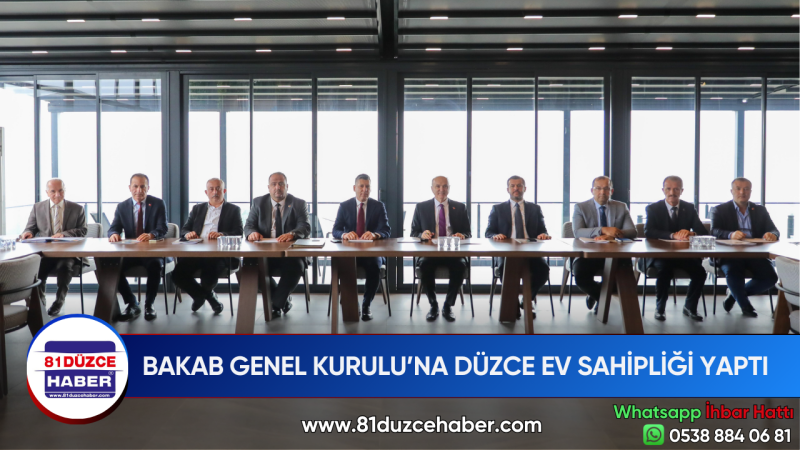 BAKAB GENEL KURULU’NA DÜZCE EV SAHİPLİĞİ YAPTI