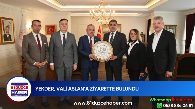 YEKDER, VALİ ASLAN’A ZİYARETTE BULUNDU