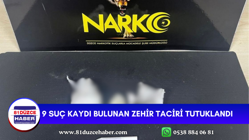 9 SUÇ KAYDI BULUNAN ZEHİR TACİRİ TUTUKLANDI