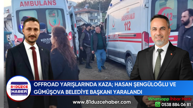 OFFROAD YARIŞLARINDA KAZA; HASAN ŞENGÜLOĞLU VE GÜMÜŞOVA BELEDİYE BAŞKANI YARALANDI