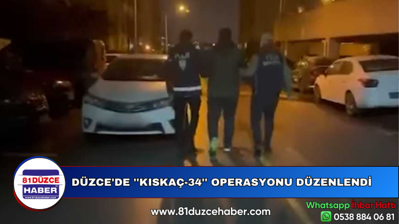 DÜZCE'DE ''KISKAÇ-34'' OPERASYONU DÜZENLENDİ