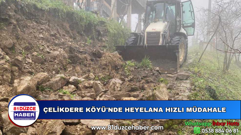 ÇELİKDERE KÖYÜ'NDE HEYELANA HIZLI MÜDAHALE