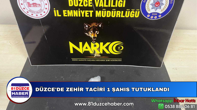 DÜZCE'DE ZEHİR TACİRİ 1 ŞAHIS TUTUKLANDI