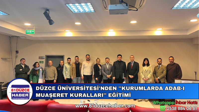 DÜZCE ÜNİVERSİTESİ'NDEN ''KURUMLARDA ADAB-I MUAŞERET KURALLARI'' EĞİTİMİ