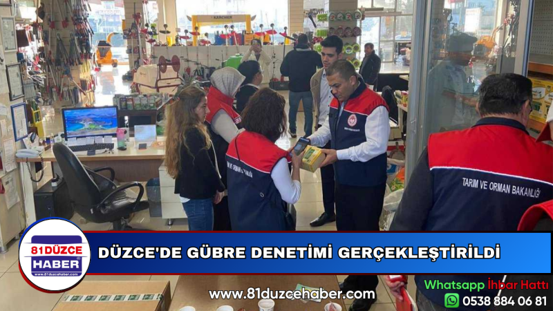 DÜZCE'DE GÜBRE DENETİMİ GERÇEKLEŞTİRİLDİ