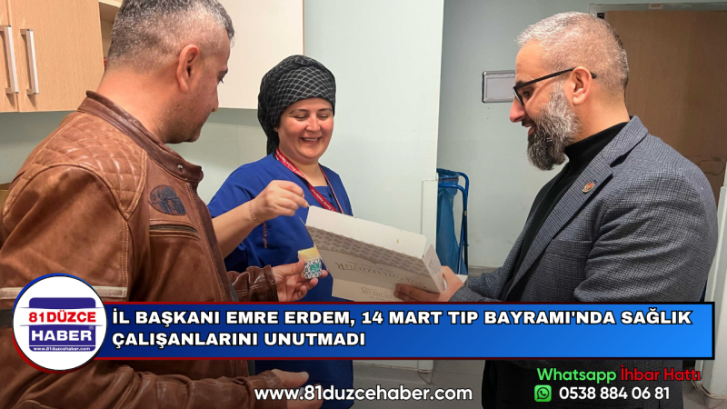 İL BAŞKANI EMRE ERDEM, 14 MART TIP BAYRAMI'NDA SAĞLIK ÇALIŞANLARINI UNUTMADI