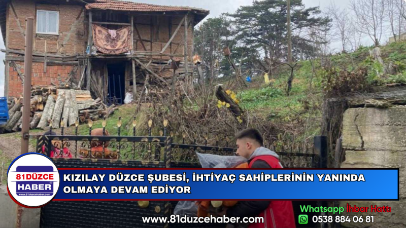 KIZILAY DÜZCE ŞUBESİ, İHTİYAÇ SAHİPLERİNİN YANINDA OLMAYA DEVAM EDİYOR